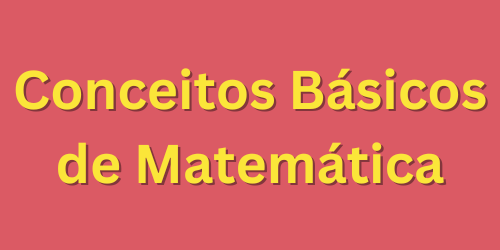 Conceitos Básicos de Matemática