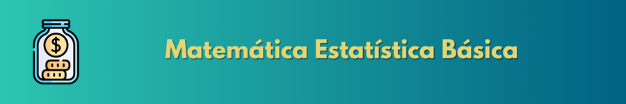 Matemática Estatística Básica